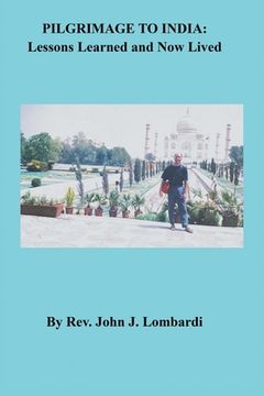 portada Pilgrimage to India: Lessons Learned and Now Lived