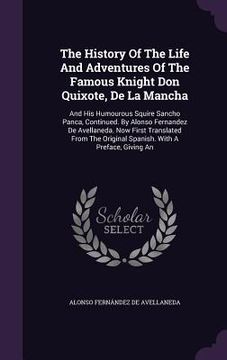 portada The History Of The Life And Adventures Of The Famous Knight Don Quixote, De La Mancha: And His Humourous Squire Sancho Panca, Continued. By Alonso Fer