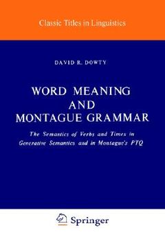 portada word meaning and montague grammar: the semantics of verbs and times in generative semantics and in montague's ptq (in English)