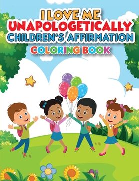 portada iLoveMe, Unapologetically - Children's Affirmation Coloring Book (en Inglés)