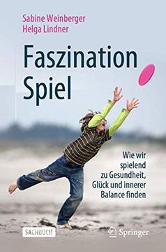 portada Faszination Spiel: Wie wir Spielend zu Gesundheit, Glück und Innerer Balance Finden (en Alemán)