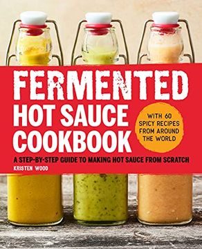portada Fermented hot Sauce Cookbook: A Step-By-Step Guide to Making hot Sauce From Scratch (en Inglés)
