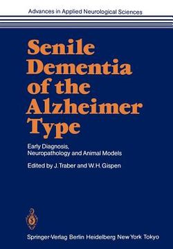 portada senile dementia of the alzheimer type: early diagnosis, neuropathology and animal models (in English)