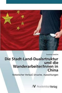 portada Die Stadt-Land-Dualsrtruktur und die Wanderarbeiter/Innen in China (German Edition)