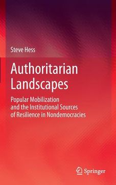 portada authoritarian landscapes: popular mobilization and the institutional sources of resilience in nondemocracies (en Inglés)