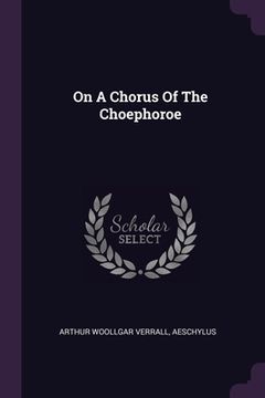 portada On A Chorus Of The Choephoroe (en Inglés)