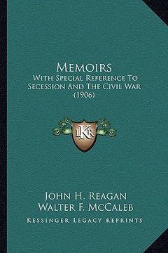 portada memoirs: with special reference to secession and the civil war (1906)with special reference to secession and the civil war (190 (en Inglés)