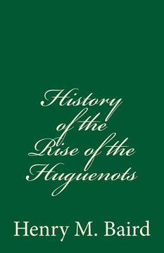 portada History of the Rise of the Huguenots: (A Timeless Classic) (en Inglés)