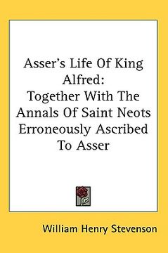 portada asser's life of king alfred: together with the annals of saint neots erroneously ascribed to asser (en Inglés)