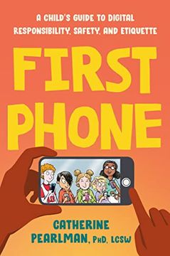 portada First Phone: A Child'S Guide to Digital Responsibility, Safety, and Etiquette (en Inglés)