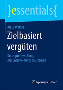 portada Zielbasiert Vergüten: Konzeptentwicklung mit Entscheidungsbausteinen (en Alemán)