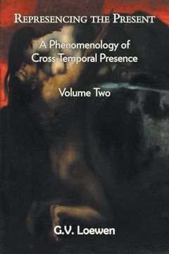 portada Represencing the Present: A Phenomenology of Cross-Temporal Presence, Volume Two (en Inglés)