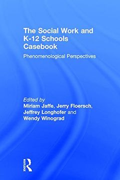 portada The Social Work and K-12 Schools Casebook: Phenomenological Perspectives (en Inglés)