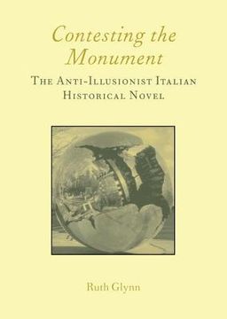 portada Contesting the Monument: The Anti-Illusionist Italian Historical Novel: No. 10: The Anti-Illusionist Italian Historical Novel