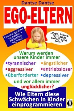 portada EGO-ELTERN - Warum werden unsere Kinder immer tyrannischer, antriebsloser, unglücklicher? Wie Eltern diese und andere Schwächen in Kinder ... afrikanisch inspiriert (German Edition)