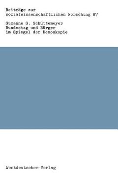 portada Bundestag Und Bürger Im Spiegel Der Demoskopie: Eine Sekundäranalyse Zur Parlamentarismusperzeption in Der Bundesrepublik (en Alemán)