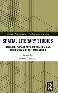 portada Spatial Literary Studies: Interdisciplinary Approaches to Space, Geography, and the Imagination (Routledge Interdisciplinary Perspectives on Literature) 
