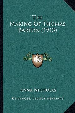 portada the making of thomas barton (1913) the making of thomas barton (1913) (en Inglés)