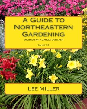 portada A Guide to Northeastern Gardening: Journeys of a Garden Designer (en Inglés)