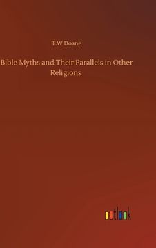 portada Bible Myths and Their Parallels in Other Religions (en Inglés)