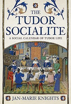 portada The Tudor Socialite: A Social Calendar of Tudor Life (en Inglés)