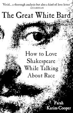 portada The Great White Bard: How to Love Shakespeare While Talking About Race (in English)