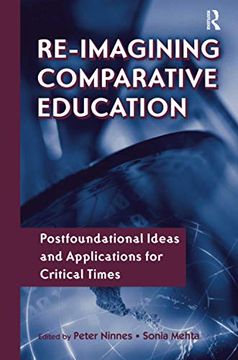 portada Re-Imagining Comparative Education: Postfoundational Ideas and Applications for Critical Times (en Inglés)