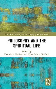 portada Philosophy and the Spiritual Life (The British Society for the Philosophy of Religion Series) (in English)