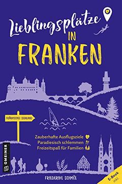 portada Lieblingsplätze in Franken: Orte für Herz, Leib und Seele (Lieblingsplätze im Gmeiner-Verlag) (en Alemán)
