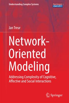 portada Network-Oriented Modeling: Addressing Complexity of Cognitive, Affective and Social Interactions