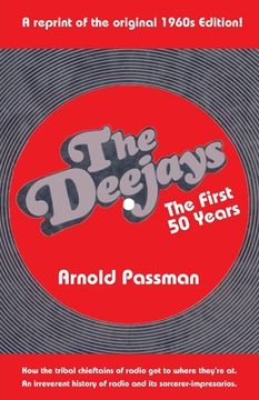 portada THE DEEJAYS The First 50 Years: An Irreverent History of Radio and Its Sorcerer-Impresarios