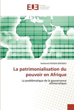 portada La patrimonialisation du pouvoir en Afrique (en Francés)