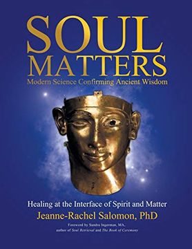 portada Soul Matters: Modern Science Confirming Ancient Wisdom: Healing at the Interface of Spirit and Matter (in English)