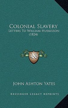 portada colonial slavery: letters to william huskisson (1824) (in English)