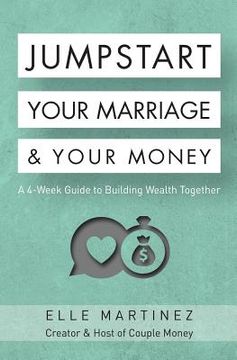 portada Jumpstart Your Marriage & Your Money: A 4-Week Guide to Building Wealth Together (in English)