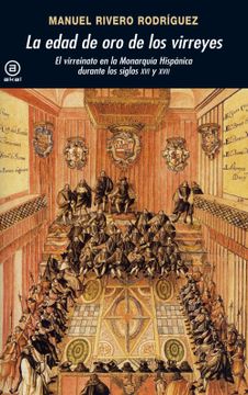portada La Edad de oro de los Virreyes: El Virreinato en la Monarquía Hispánica Durante los Siglos xvi y Xvii (Universitaria)