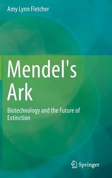 portada Mendel's Ark: Biotechnology and the Future of Extinction (en Inglés)