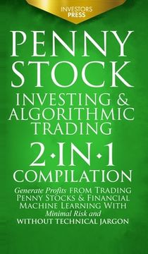 portada Penny Stock Investing & Algorithmic Trading: 2-in-1 Compilation Generate Profits from Trading Penny Stocks & Financial Machine Learning With Minimal R (en Inglés)