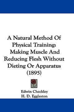 portada a natural method of physical training: making muscle and reducing flesh without dieting or apparatus (1895)