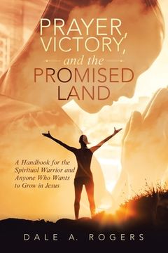 portada Prayer, Victory, and the Promised Land: A Handbook for Anyone Who Wants to Grow in Jesus (en Inglés)