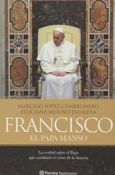 Francisco, El Papa Manso (Planeta Testimonio)