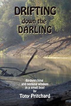 portada Drifting Down the Darling: Birdwatching and seeking wisdom in a small boat (en Inglés)