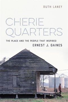 portada Cherie Quarters: The Place and the People That Inspired Ernest j. Gaines (en Inglés)