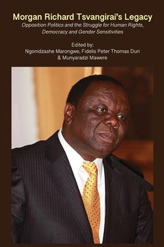 portada Morgan Richard Tsvangirai's Legacy: Opposition Politics and the Struggle for Human Rights, Democracy and Gender Sensitivities (in English)