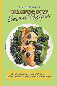 portada Diabetic Diet Secret Recipes: A Full Collection of Easy & Delicious Diabetic Salads, Chicken & First-Course Recipes (en Inglés)