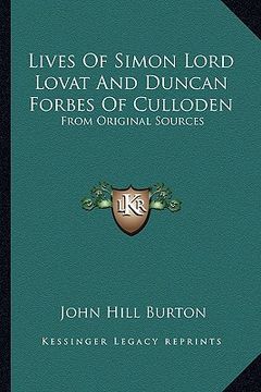 portada lives of simon lord lovat and duncan forbes of culloden: from original sources (en Inglés)