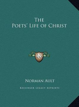 portada the poets' life of christ the poets' life of christ (en Inglés)