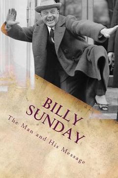 portada Billy Sunday: The Man And His Message (in English)