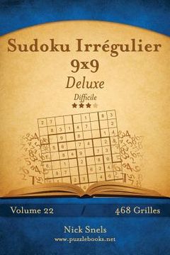 portada Sudoku Irrégulier 9x9 Deluxe - Difficile - Volume 22 - 468 Grilles (en Francés)