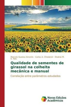 portada Qualidade de sementes de girassol na colheita mecânica e manual: Correlação entre parâmetros estudados (Portuguese Edition)